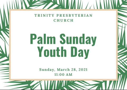 Youth Sign-up for Palm Sunday on March 28th.  (Click image above)  Every 4th Sunday is an opportunity for our Youth to participate in Trinity's worship service. We would love for your child, grandchild, niece, nephew, or child of a friend between the ages of 7 to 18 to sign up and participate.